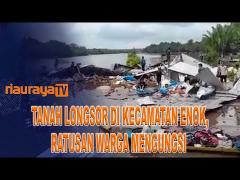LONGSOR DI INHIL, BELASAN RUMAH ALAMI KERUSAKAN PARAH